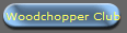 Woodchopper Club